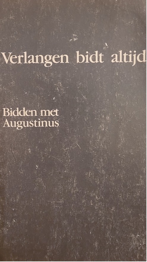Cover: Verlangen bidt altijd, bidden met Augustinus