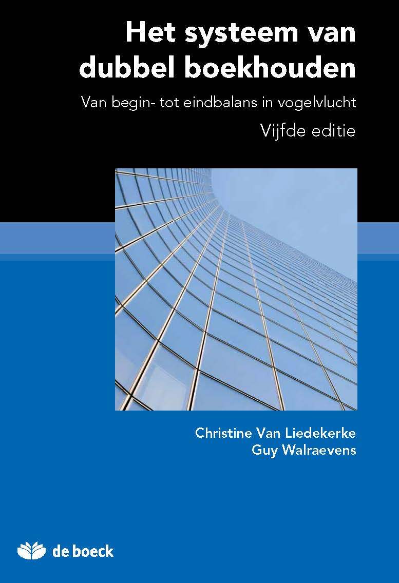 Het systeem van dubbel boekhouden Van begin-tot eindbalans in vogelvlucht vijfde editie 
