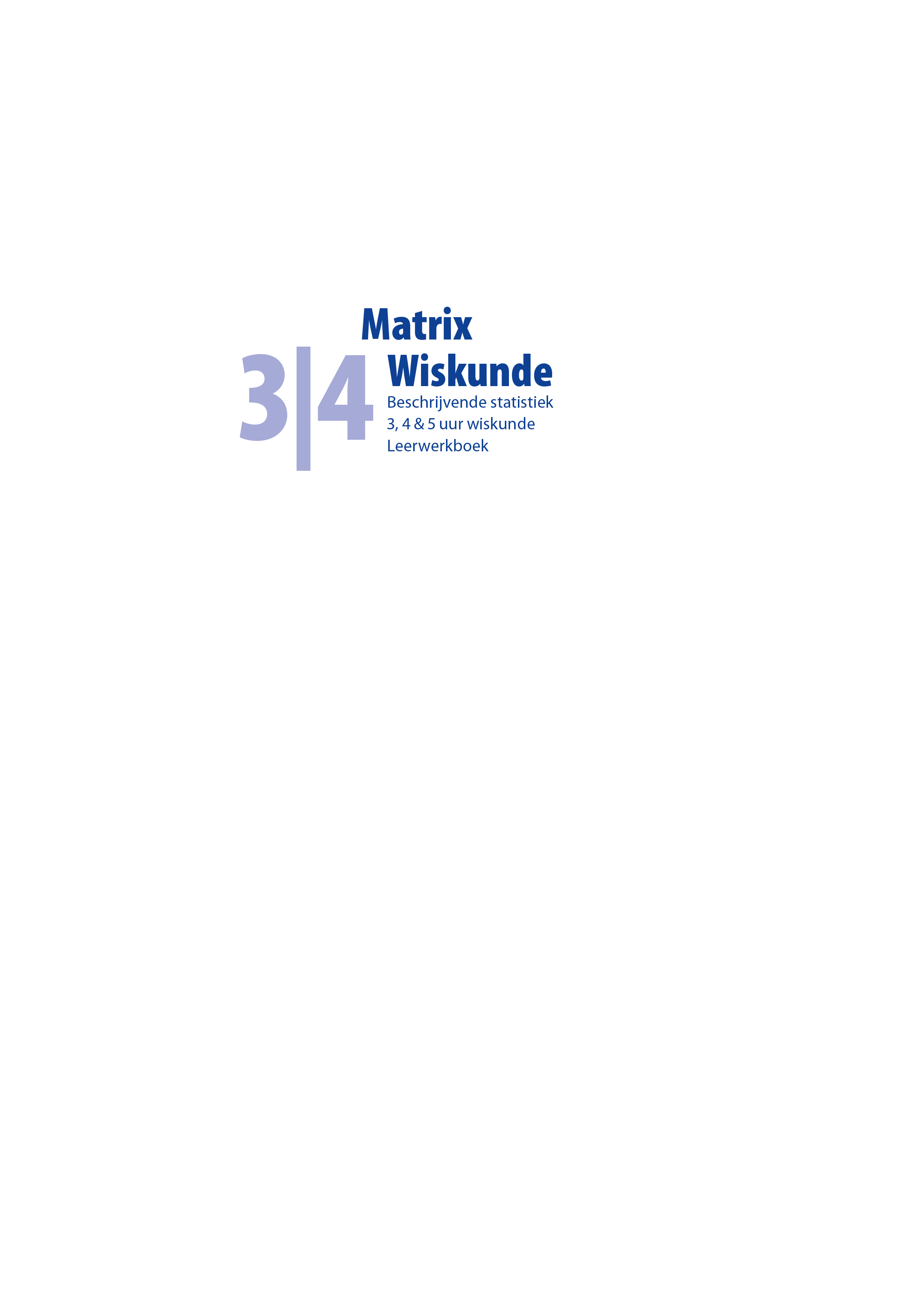 Matrix Wiskunde 3/4 Module Beschrijvende Statistiek 3 4 & 5 uur Leerwerkboek