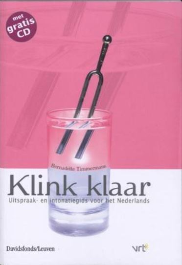 Klink Klaar. Uitspraak- en intonatiegids voor het Nederlands