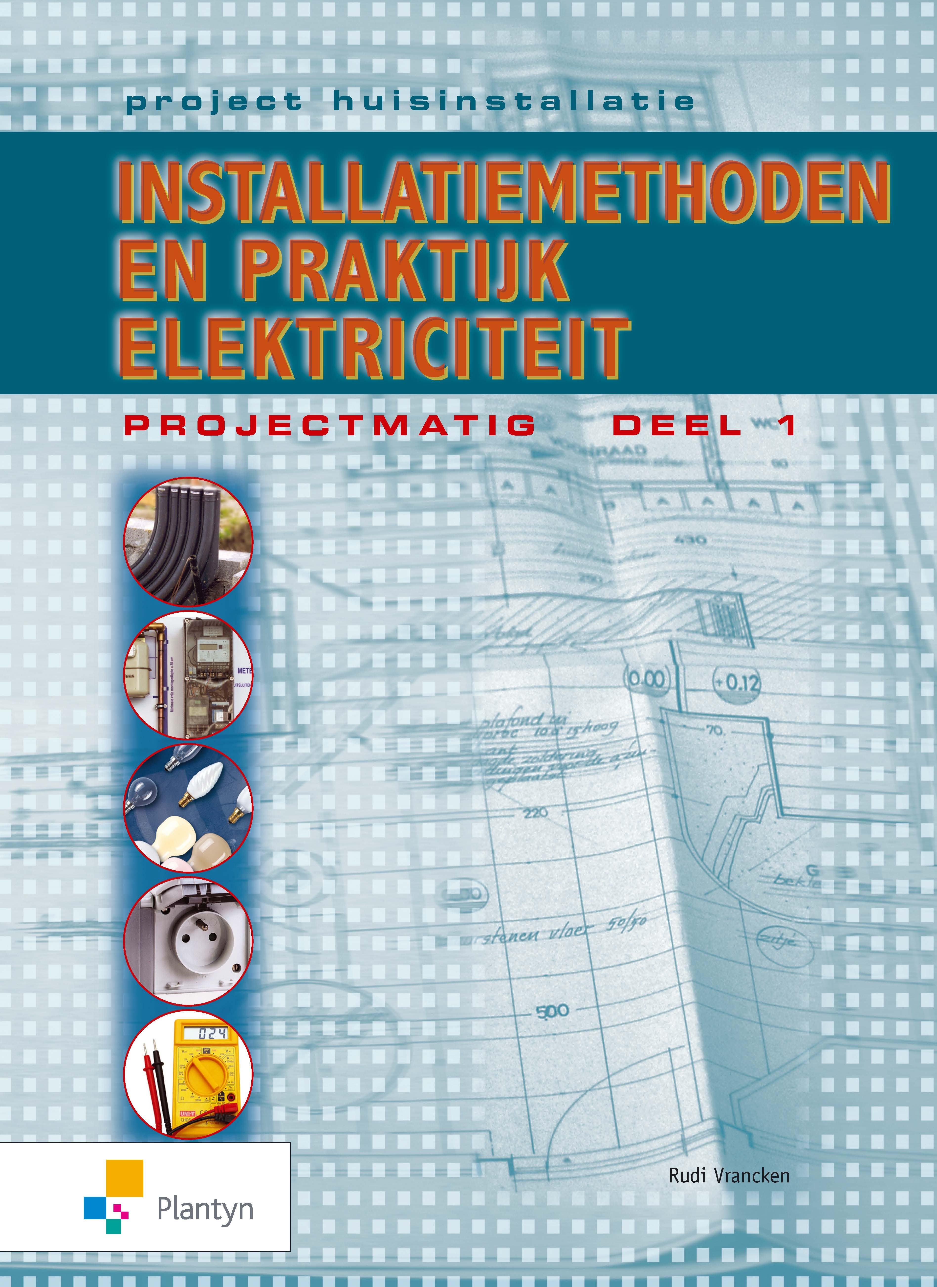 Project huisinstallatie Installatiemethoden en praktijk elektriciteit projectmatig deel 1