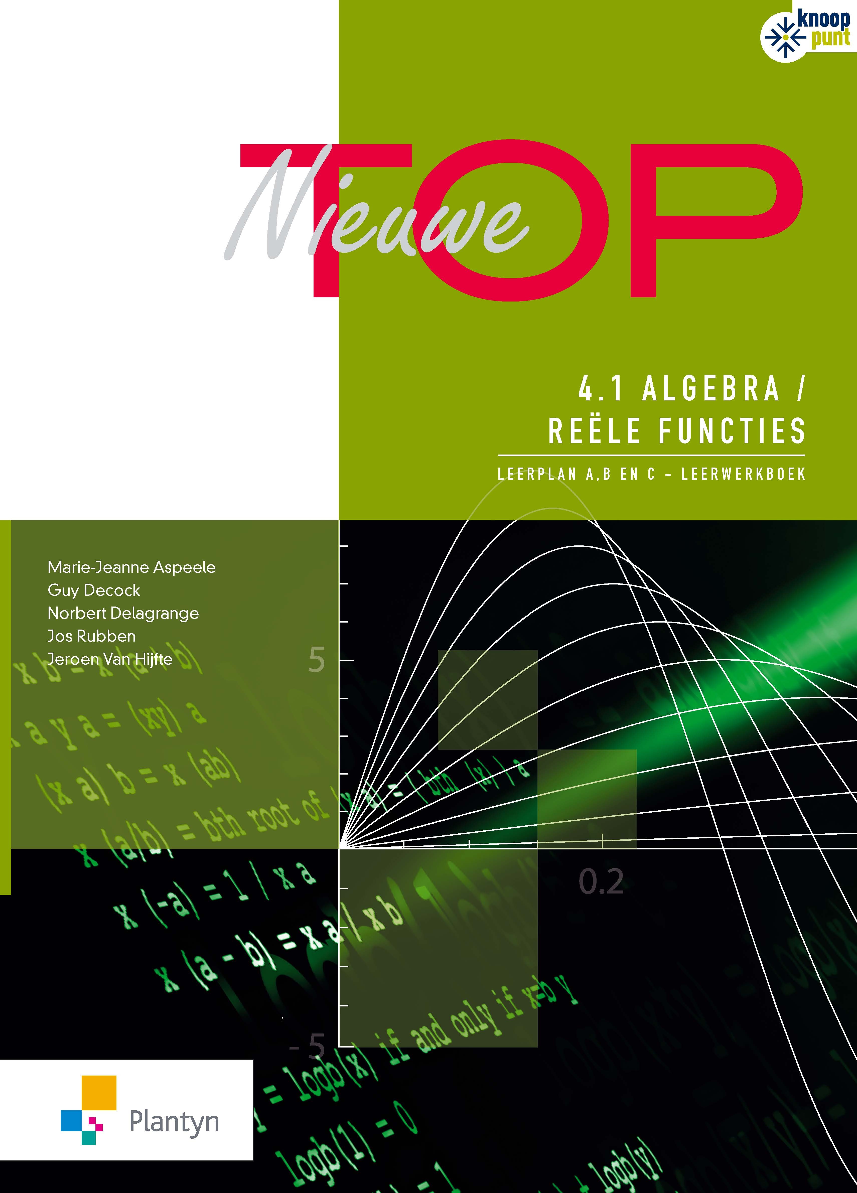 Nieuwe TOP 4.1 Algebra / Reële functies Leerplan A, B en C - Leerwerkboek