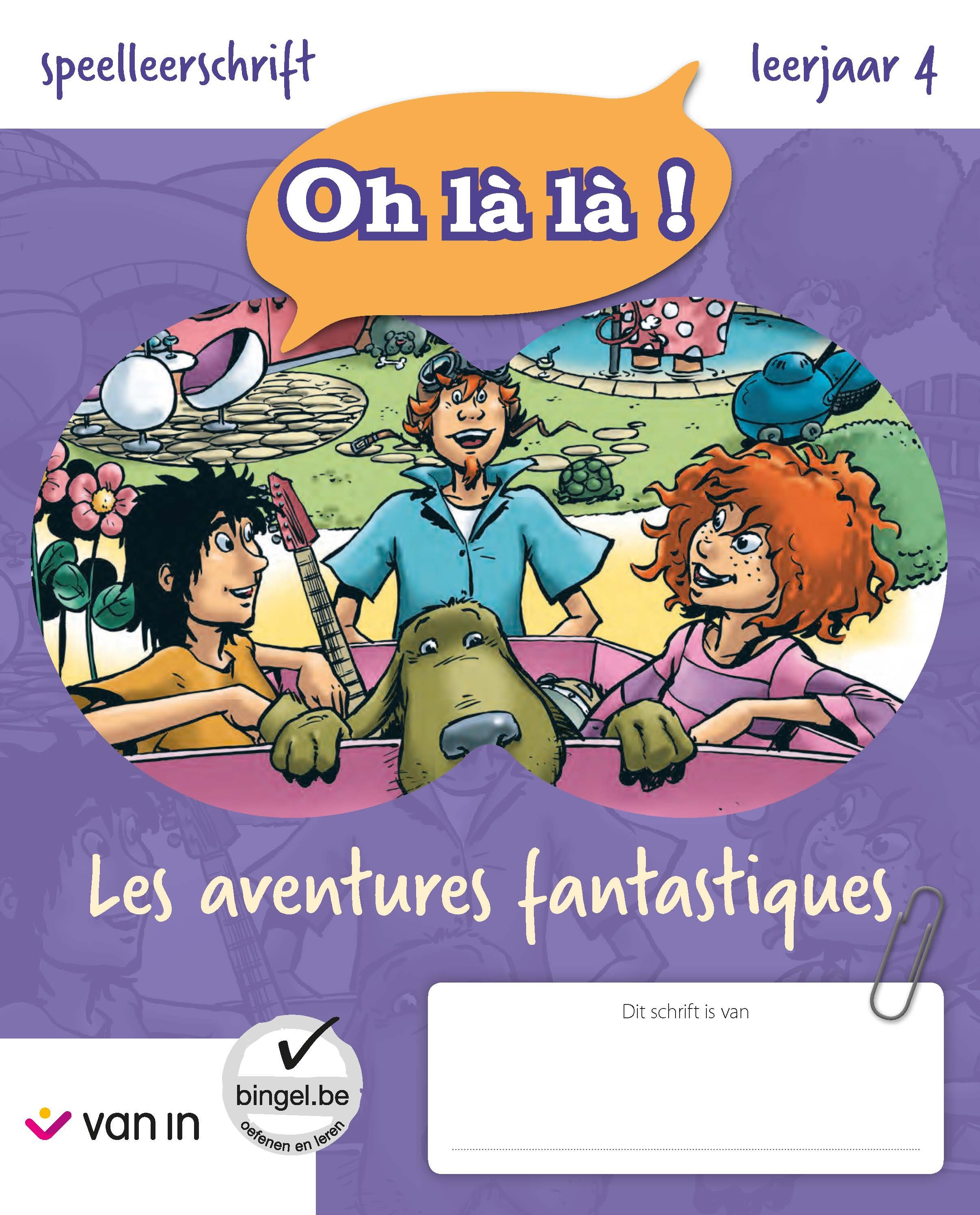 Oh là là! leerjaar 4 Les avontures fantastiques speelleerschrift