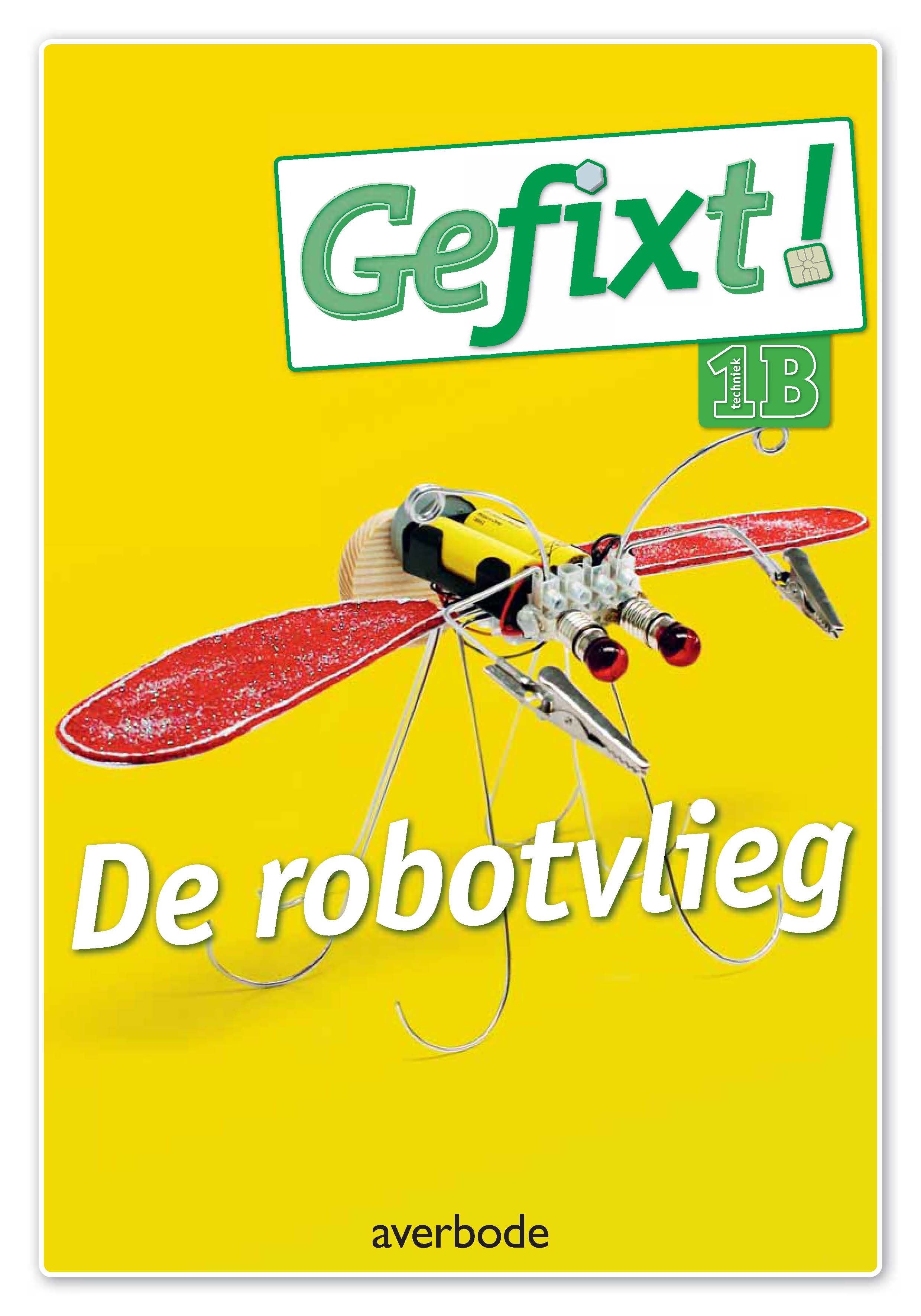 Gefixt! 1B techniek De robotvlieg