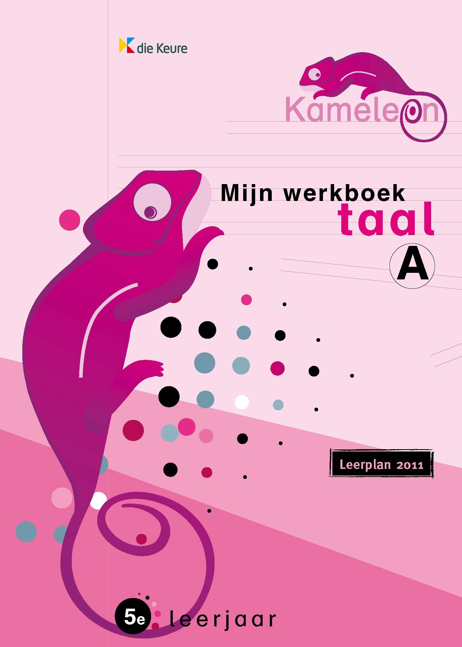 Kameleon taal 5A Mijn werkboek Leerplan 2011