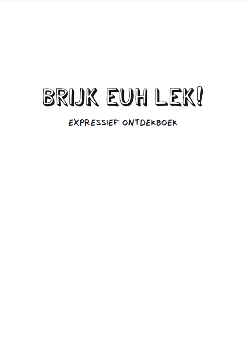 Brijk Euh Lek - Expressief Ontdekboek