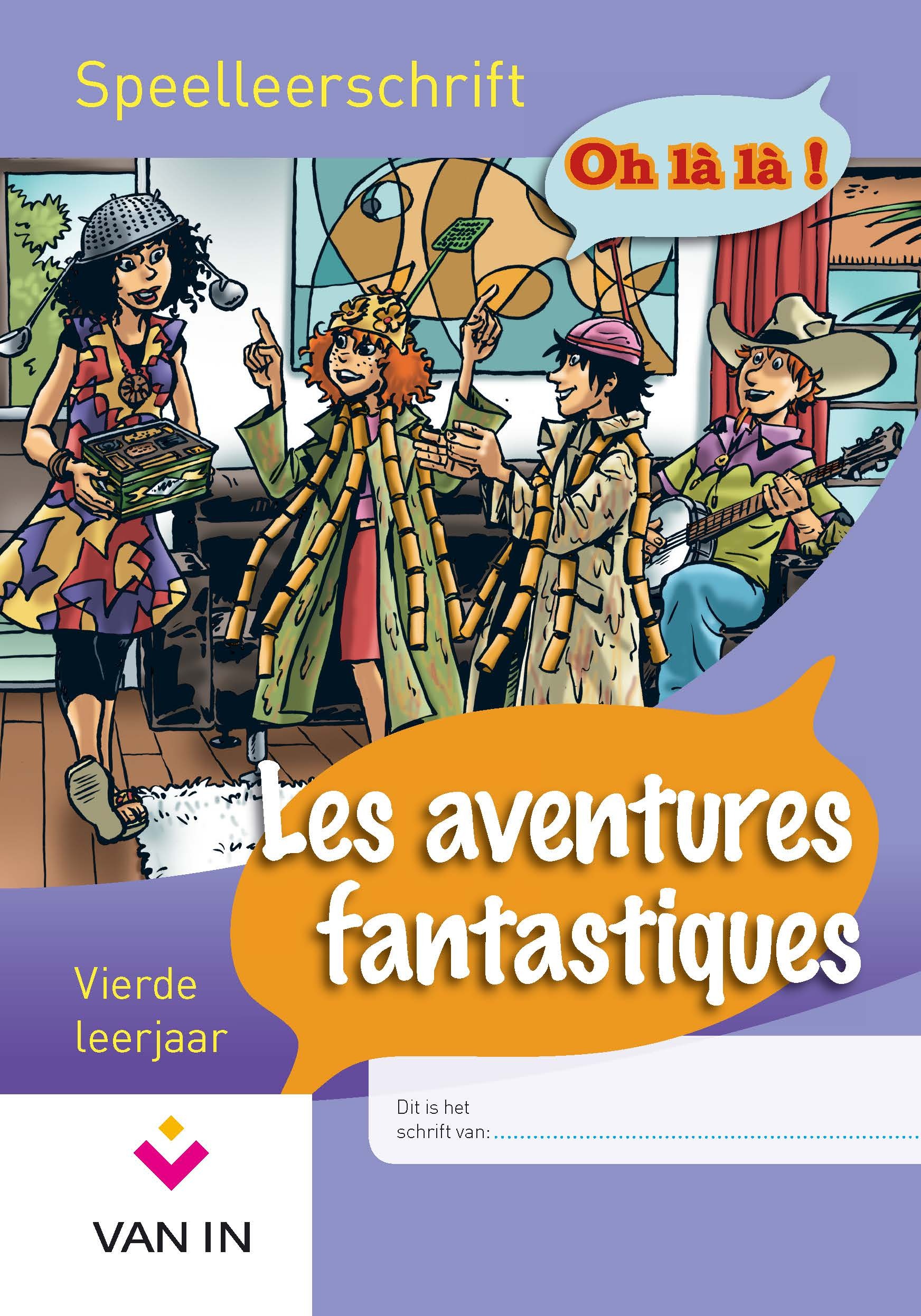 Oh là là! Les aventures fantastiques vierde leerjaar Speelleerschrift