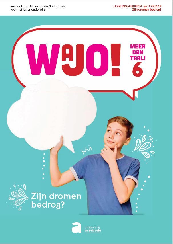 Wajo ! meer dan taal 6 - Zijn dromen bedrog ?