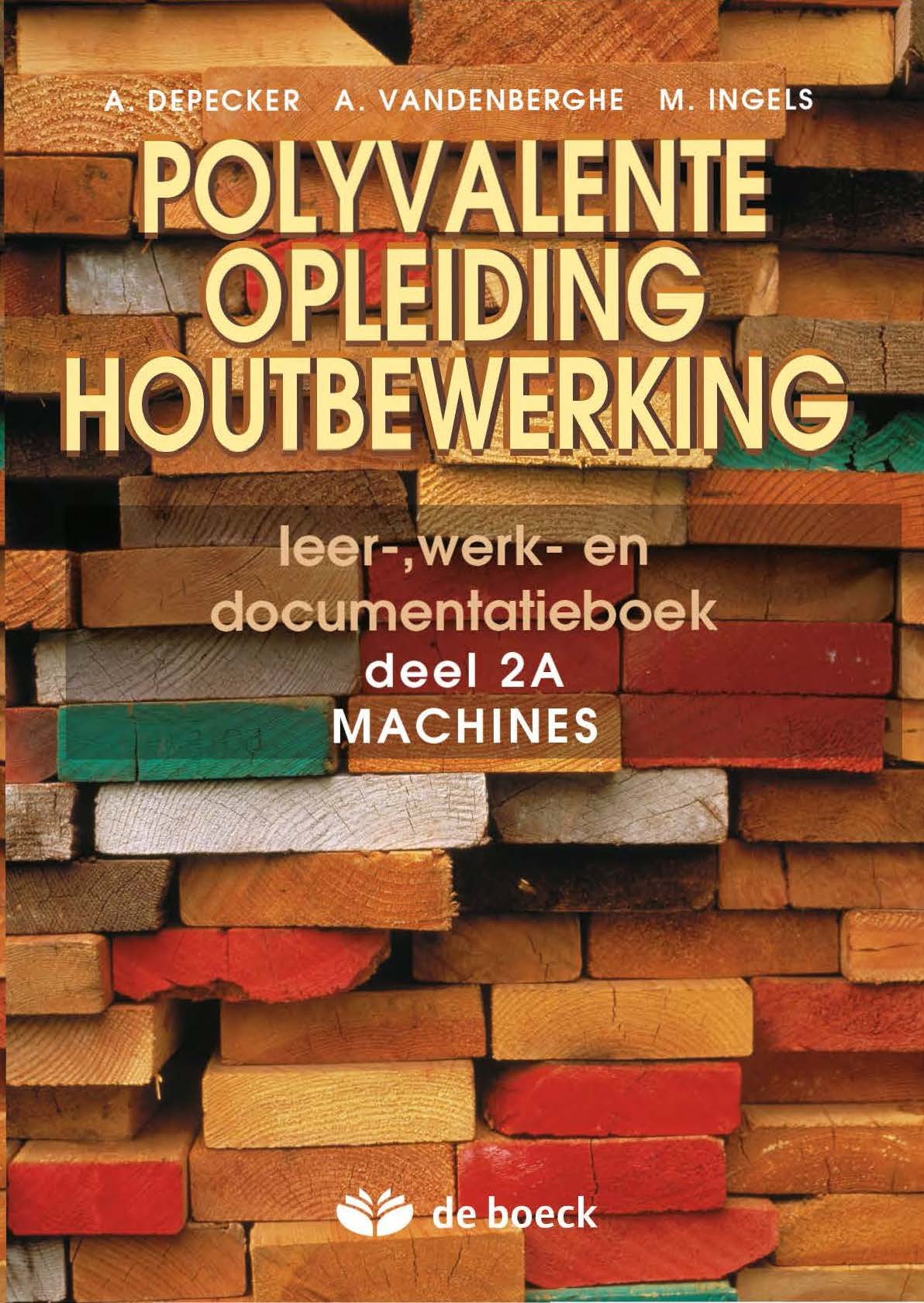 Polyvalente Opleiding Houtbewerking. Leer-, werk- en documentatieboek deel 2A Machines