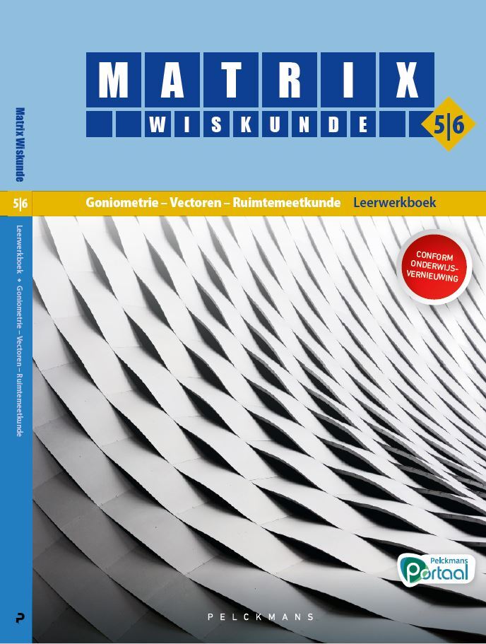 Matrix Wiskunde 5/6 Goniometrie, vectoren, ruimtemeetkunde Dubbele finaliteit Leerwerkboek