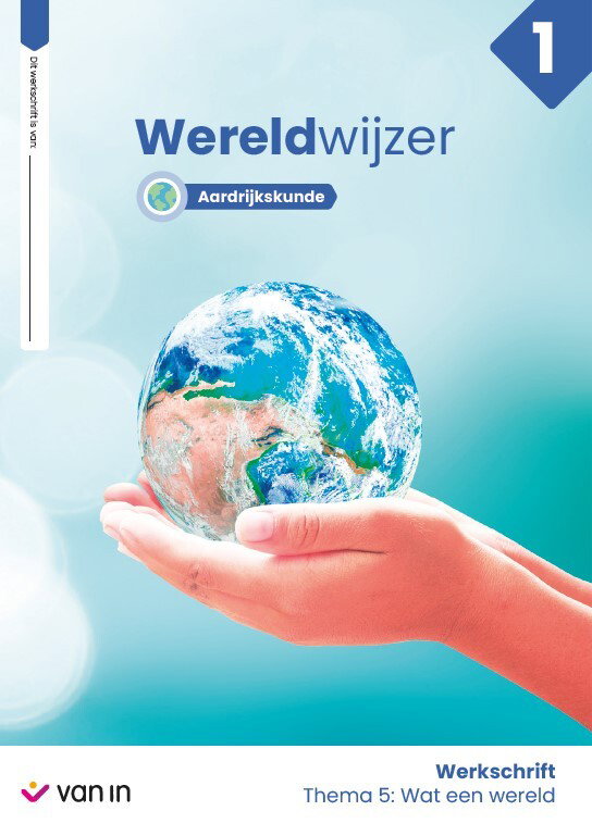 Wereldwijzer 1 - themaschrift 5 - aardrijkskunde: wat een wereld