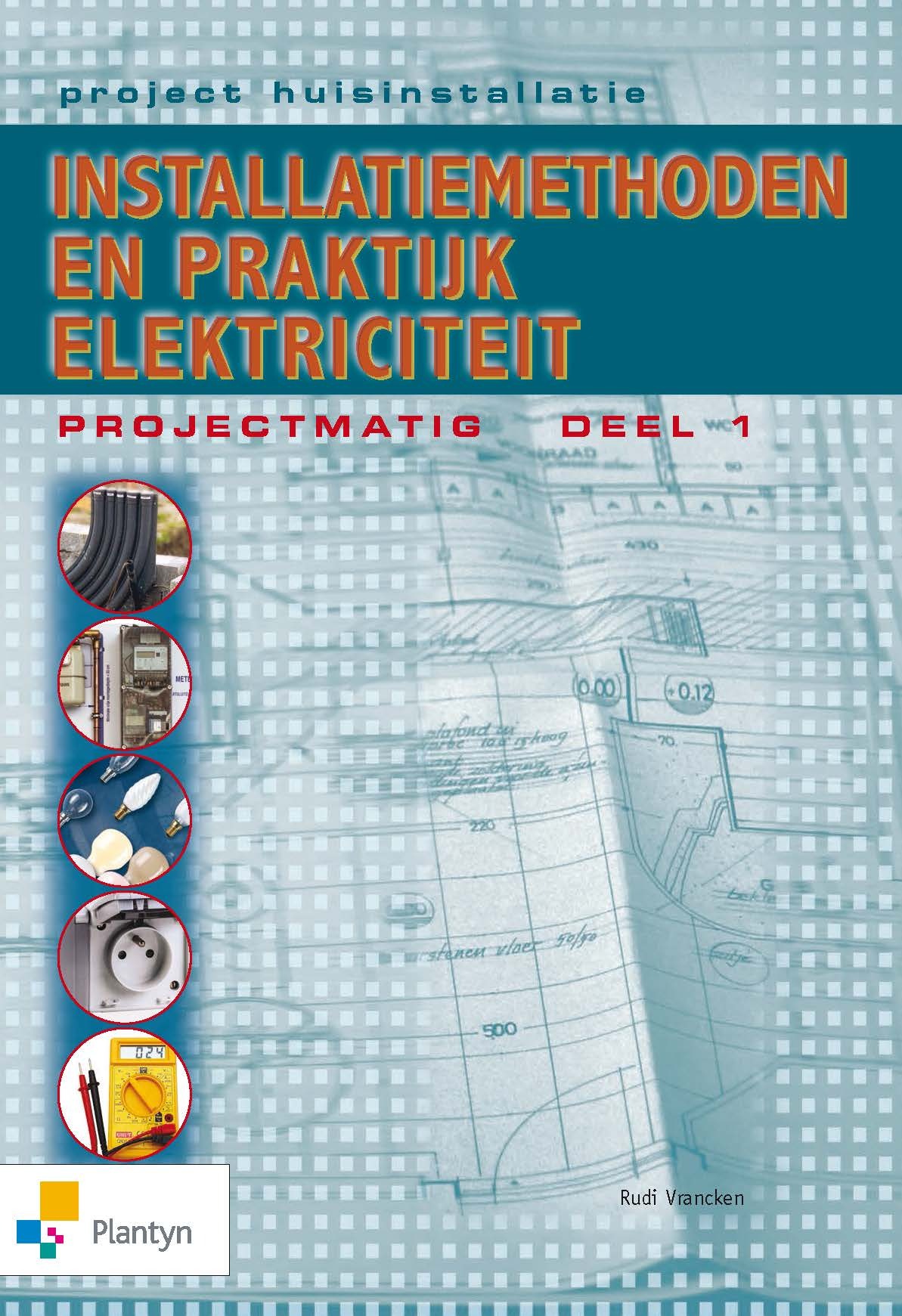 Project huisinstallatie Installatiemethoden en praktijk elektriciteit projectmatig deel 1 (2015)