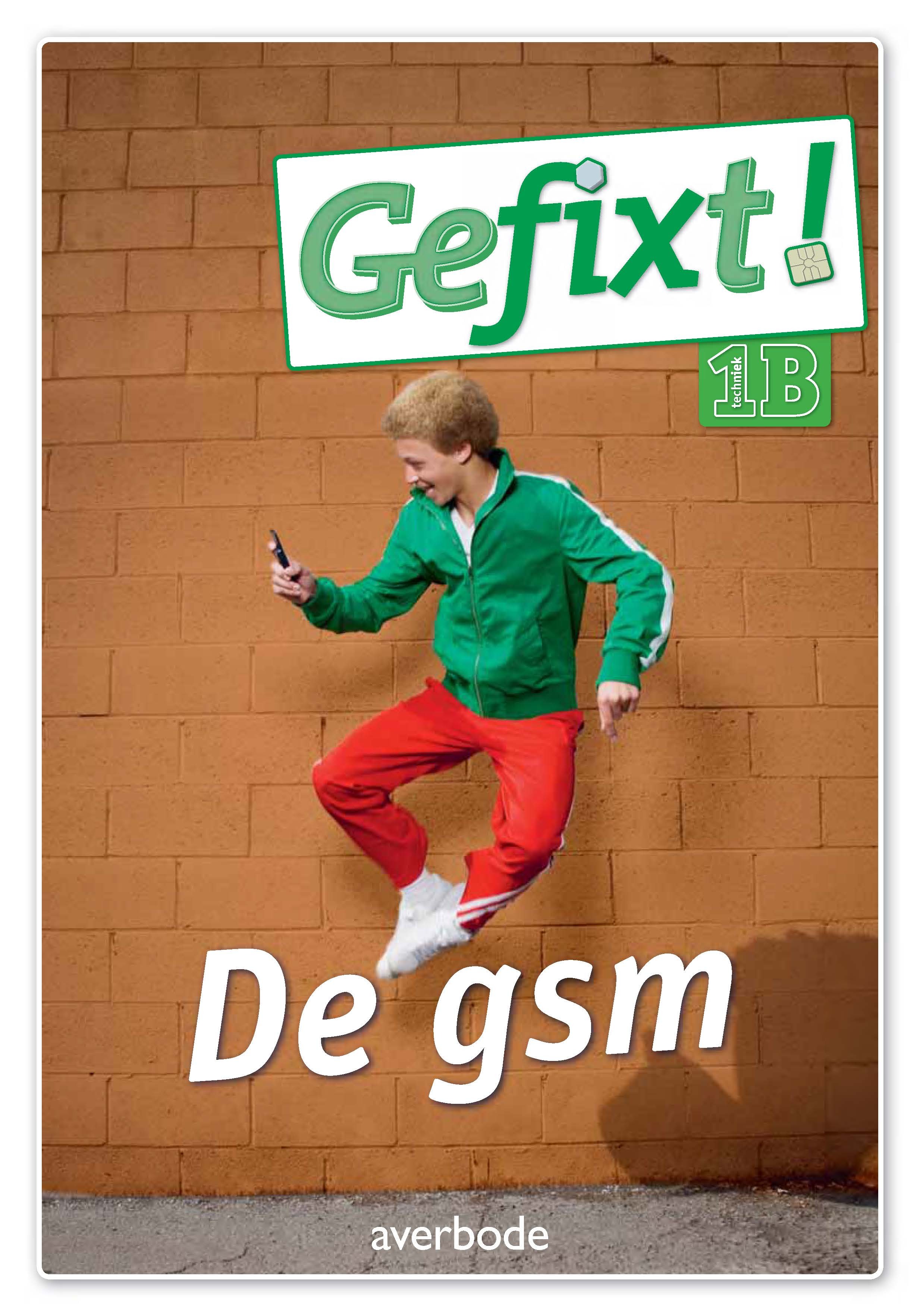 Gefixt! 1B techniek De gsm