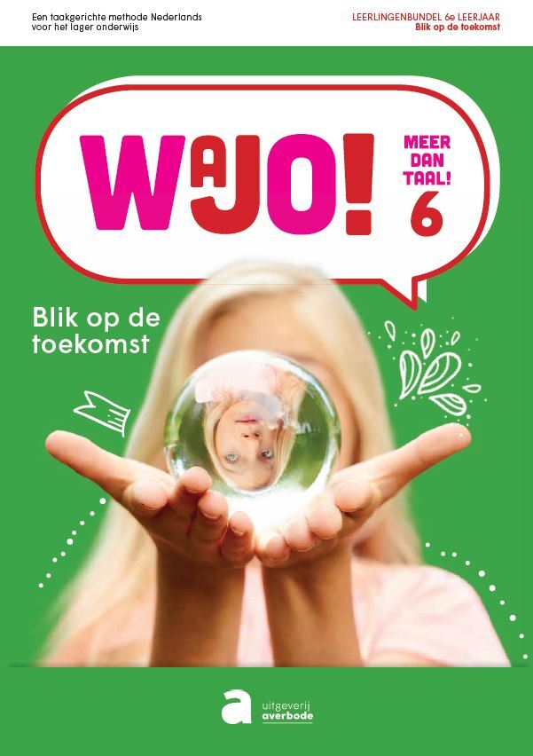 Wajo ! meer dan taal 6 - Blik op de toekomst