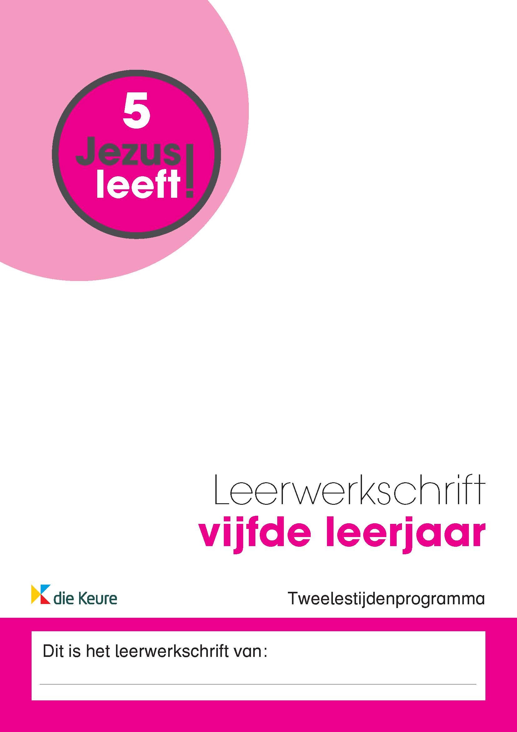 Jezus leeft! 5 Leerwerkschrift vijfde leerjaar Tweelestijdenprogramma