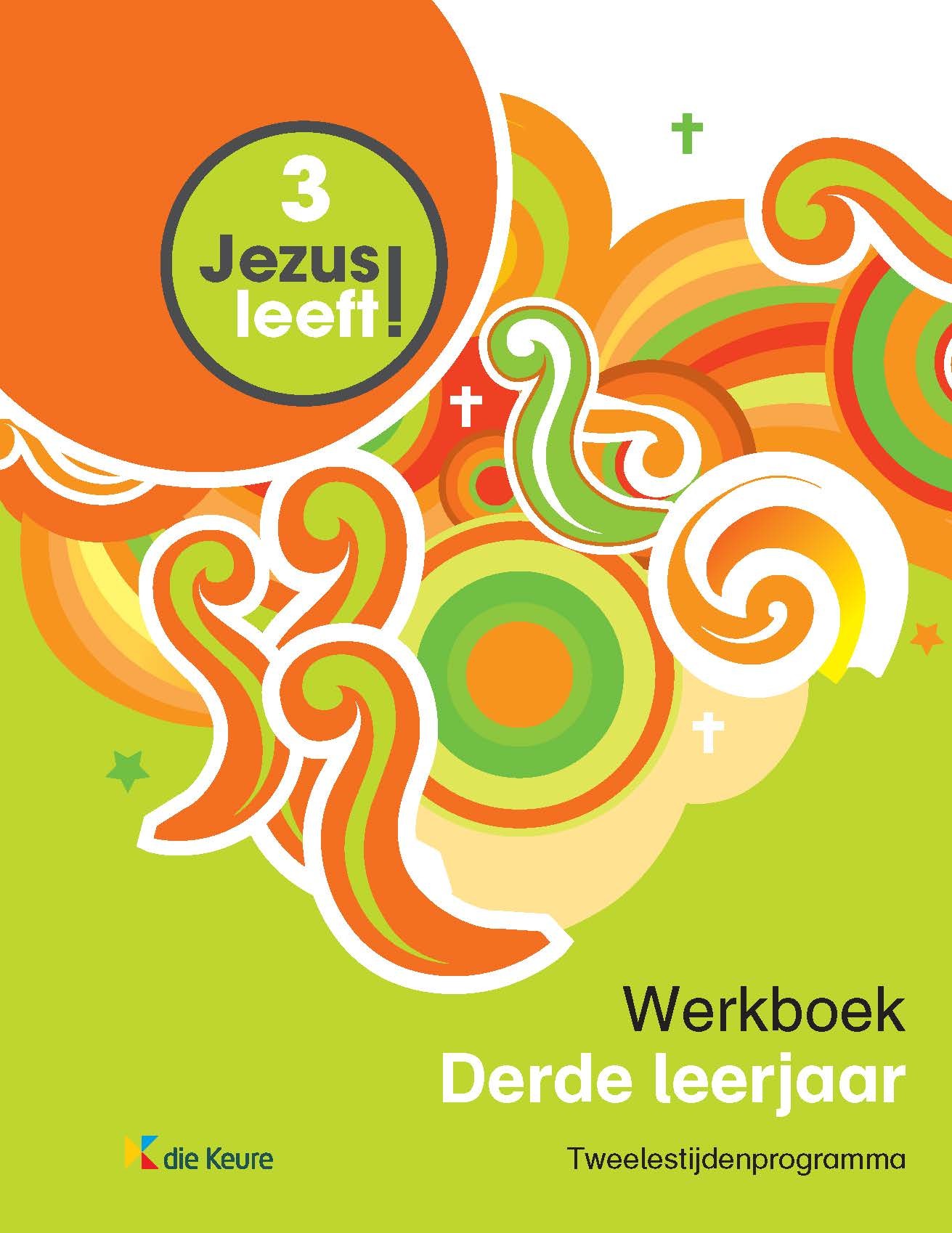 Jezus leeft! 3 Werkboek Derde leerjaar Tweelestijdenprogramma