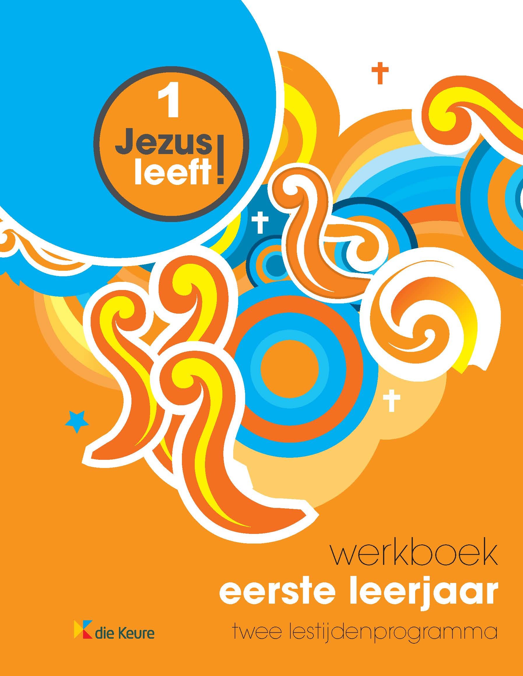 Jezus leeft! 1 werkboek eerste leerjaar twee lestijdenprogramma