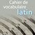 Cahier de vocabulaire de latin